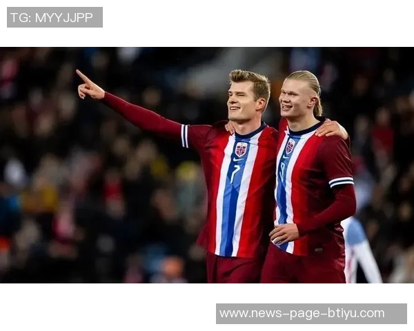 哈兰德期待带领挪威国家队冲击世界杯展现实力与激情 哈兰德期待带领挪威国家队冲击世界杯展现实力与激情